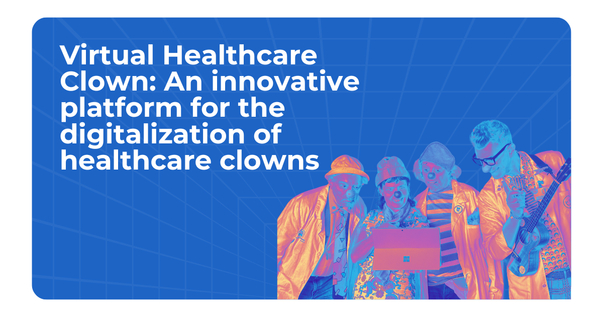 Virtual Healthcare Clown: An Innovative Platform for the Digitalization of Healthcare Clowns